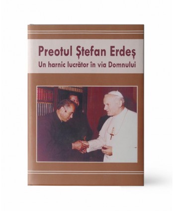 Preotul Ștefan Erdeș. Un...